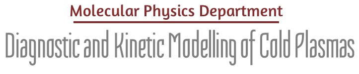 Diagnostic and Kinetic Modelling of Cold Plasmas